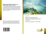 Cover von Prières pour étendre les limites du Saskatchewan mon territoire