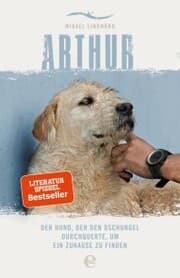 Cover von Arthur. Der Hund, der den Dschungel durchquerte, um ein Zuhause zu finden