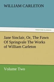 Cover von Jane Sinclair, Or, The Fawn Of Springvale The Works of William Carleton, Volume Two