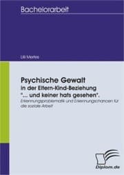 Cover von Psychische Gewalt in der Eltern-Kind-Beziehung '... und keiner hats gesehen'. Erkennungsproblematik und Erkennungschancen für die soziale Arbeit