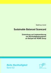 Cover von Sustainable Balanced Scorecard: Entwicklung und Implementierung von Nachhaltigkeitssystemen am Beispiel der REWE Group