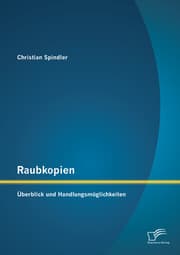 Cover von Raubkopien: Überblick und Handlungsmöglichkeiten