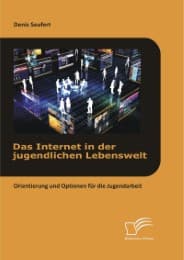 Cover von Das Internet in der jugendlichen Lebenswelt: Orientierung und Optionen für die Jugendarbeit