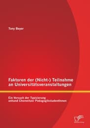Cover von Faktoren der (Nicht-) Teilnahme an Universitätsveranstaltungen: Ein Versuch der Typisierung anhand Chemnitzer PädagogikstudentInnen
