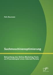 Cover von Suchmaschinenoptimierung: Betrachtung des Online-Marketing-Tools am Praxisbeispiel eines Internet-Portals