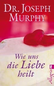 Cover von Wie uns die Liebe heilt