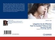 Cover von Litigation As An Effective Tool To Combat Tobacco Use Among Youths