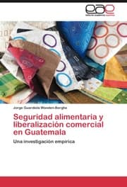 Cover von Seguridad alimentaria y liberalizacion comercial en Guatemala