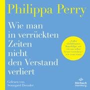 Cover von Wie man in verrückten Zeiten nicht den Verstand verliert
