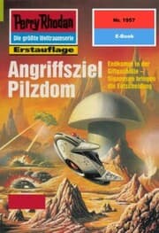 Cover von Perry Rhodan 1957: Angriffsziel Pilzdom