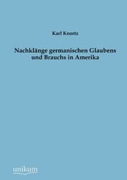 Cover von Nachklänge germanischen Glaubens und Brauchs in Amerika