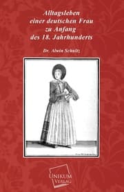 Cover von Alltagsleben einer deutschen Frau zu Anfang des 18.Jahrhunderts