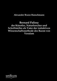 Cover von Bernard Palissy - der Künstler, Naturforscher und Schriftsteller als Vater der induktiven Wissenschaftsmethode des Bacon von Verulam