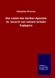 Cover von Das Leben des Noriker-Apostels St. Severin von seinem Schüler Eugippius