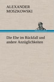 Cover von Die Ehe im Rückfall und andere Anzüglichkeiten
