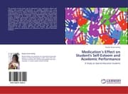 Cover von Medications Effect on Student's Self-Esteem and Acedemic Performance