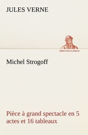 Cover von Michel Strogoff Pièce à grand spectacle en 5 actes et 16 tableaux