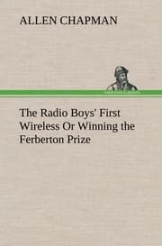 Cover von The Radio Boys' First Wireless Or Winning the Ferberton Prize