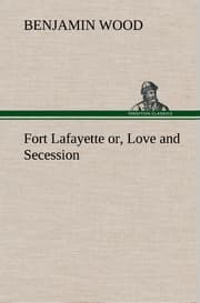 Cover von Fort Lafayette or, Love and Secession