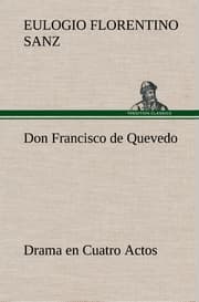 Cover von Don Francisco de Quevedo Drama en Cuatro Actos
