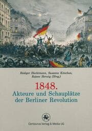 Cover von 1848.Akteure und Schauplätze der Berliner Revolution