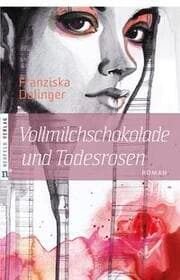 Cover von Vollmilchschokolade und Todesrosen