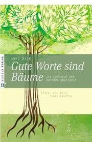 Cover von Gute Worte sind Bäume ins Erdreich des Herzens gepflanzt