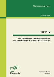 Cover von Hartz IV: Ziele, Probleme und Perspektiven der umstrittenen Arbeitsmarktreform