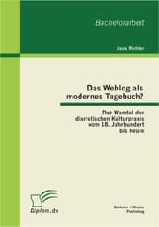 Cover von Das Weblog als modernes Tagebuch? Der Wandel der diaristischen Kulturpraxis vom 18. Jahrhundert bis heute