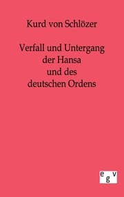 Cover von Verfall und Untergang der Hansa und des deutschen Ordens