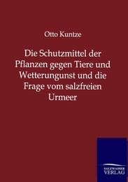 Cover von Die Schutzmittel der Pflanzen gegen Tiere und Wetterungunst und die Frage vom salzfreien Urmeer