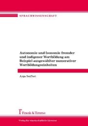 Cover von Autonomie und Isonomie fremder und indigener Wortbildung am Beispiel ausgewählter numerativer Wortbildungseinheiten