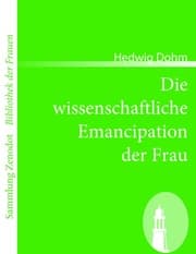 Cover von Die wissenschaftliche Emancipation der Frau