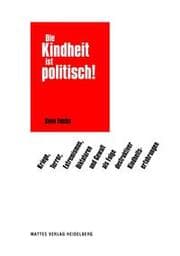 Cover von Die Kindheit ist politisch!
