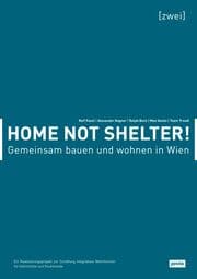 Cover von Home not Shelter! 2 Gemeinsam bauen und wohnen in Wien