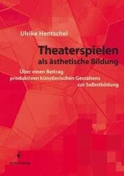 Cover von Theaterspielen als ästhetische Bildung
