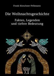 Cover von Die Weihnachtsgeschichte - Fakten, Legenden und tiefere Bedeutung