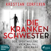 Cover von Die Krankenschwester - der spektakuläre Kriminalfall aus Dänemark