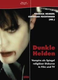 Cover von Dunkle Helden Vampire als Spiegel religiöser Diskurse in Film und TV