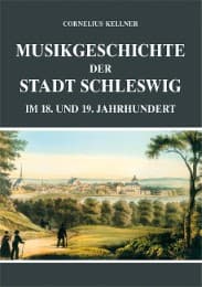 Cover von Musikgeschichte der Stadt Schleswig im 18. und 19. Jahrhundert