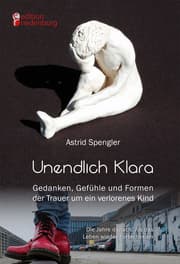 Cover von Unendlich Klara - Gedanken, Gefühle und Formen der Trauer um ein verlorenes Kind