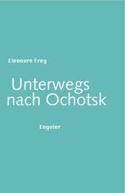 Cover von Unterwegs nach Ochotsk
