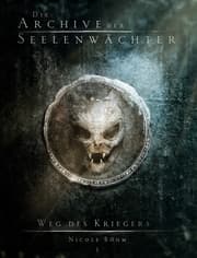 Cover von Die Archive der Seelenwächter - Weg des Kriegers