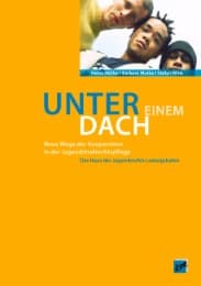 Cover von 'Unter einem Dach'- Neue Wege in der Jugendstrafrechtspflege