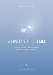 Cover von Schnittstelle Tod - Ist der Tod als Ende überhaupt wissenschaftlich haltbar?