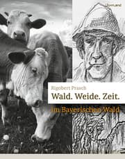Cover von Wald. Weide. Zeit im Bayerischen Wald