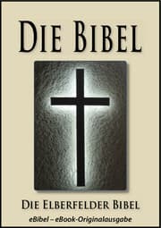 Cover von Die BIBEL , Elberfelder Ausgabe (eBibel - Für eBook-Lesegeräte optimierte Ausgabe)