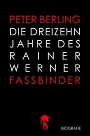 Cover von Die 13 Jahre des Rainer Werner Fassbinder