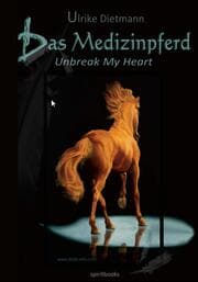 Cover von Das Medizinpferd - Unbreak My Heart