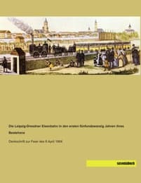 Cover von Die Leipzig-Dresdner Eisenbahn in den ersten fünfundzwanzig Jahren ihres Bestehens